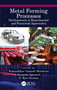 Metal Forming Processes (Developments in Experimental and Numerical Approaches) by Kakandikar Ganesh Marotrao, Anupam Agrawal, D. Ravi Kumar, 9781032128917
