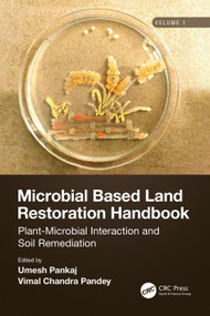 Microbial Based Land Restoration Handbook, Volume 1 (Plant-Microbial Interaction and Soil Remediation) by Umesh Pankaj, Vimal Pandey, 9780367705862