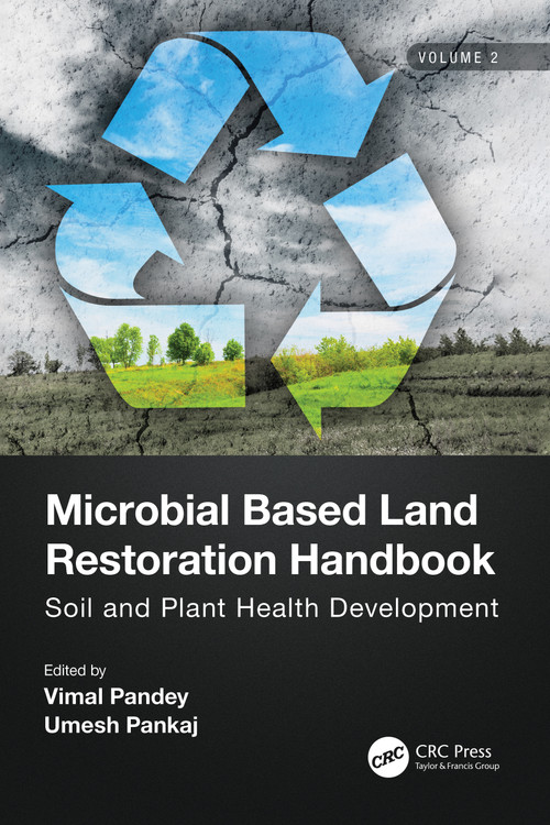 Microbial Based Land Restoration Handbook, Volume 2 (Soil and Plant Health Development) by Vimal Pandey, Umesh Pankaj, 9780367705855