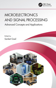 Microelectronics and Signal Processing (Advanced Concepts and Applications) by Sanket Goel, 9780367767143