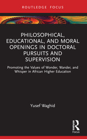 Philosophical, Educational, and Moral Openings in Doctoral Pursuits and Supervision - 9781032715643 by Yusef Waghid, 9781032715643