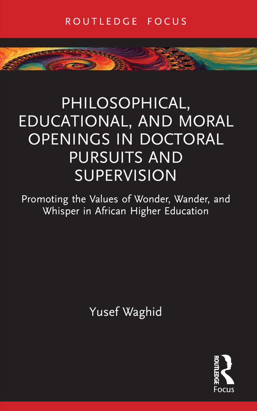 Philosophical, Educational, and Moral Openings in Doctoral Pursuits and Supervision - 9781032715643 by Yusef Waghid, 9781032715643