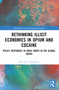 Rethinking Illicit Economies in Opium and Cocaine (Policy Responses to Drug Crops in the Global South) by Eric D. U. Gutierrez, 9781032500416