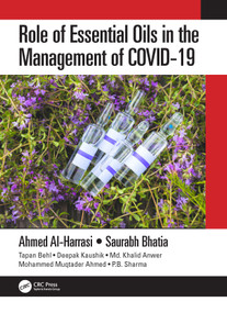 Role of Essential Oils in the Management of COVID-19 by Ahmed Al-Harrasi, Saurabh Bhatia, Tapan Behl, Deepak Kaushik, Md. Khalid Anwer, Mohammed Muqtader Ahmed, Pritam Babu Sharma, Ajay Sharma, Md. Tanvir Kabir, Vineet Mittal, 9781032008189