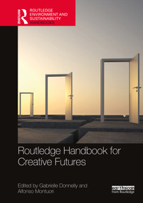 Routledge Handbook for Creative Futures by Gabrielle Donnelly, Alfonso Montuori, 9781032398020