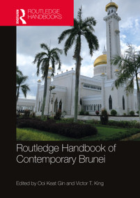 Routledge Handbook of Contemporary Brunei by Ooi Keat Gin, Victor T. King, 9781032244273