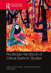 Routledge Handbook of Critical Kashmir Studies by Mona Bhan, Haley Duschinski, Deepti Misri, 9781032310497