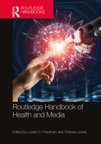 Routledge Handbook of Health and Media by Lester D. Friedman, Therese Jones, 9781032309484
