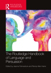 The Routledge Handbook of Language and Persuasion by Jeanne Fahnestock, Randy Allen Harris, 9781032252414