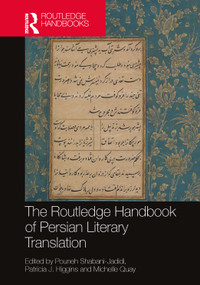 The Routledge Handbook of Persian Literary Translation by Pouneh Shabani-Jadidi, Patricia J. Higgins, Michelle Quay, 9781032217918