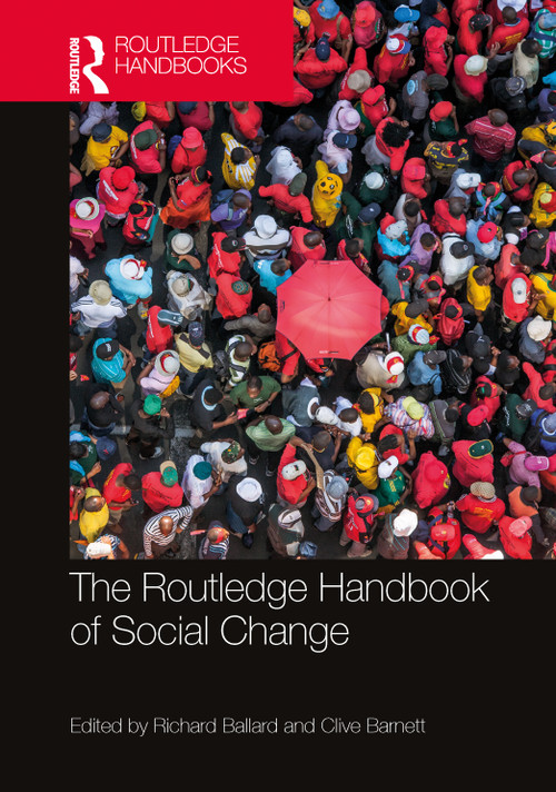 The Routledge Handbook of Social Change by Richard Ballard, Clive Barnett, 9781032313818
