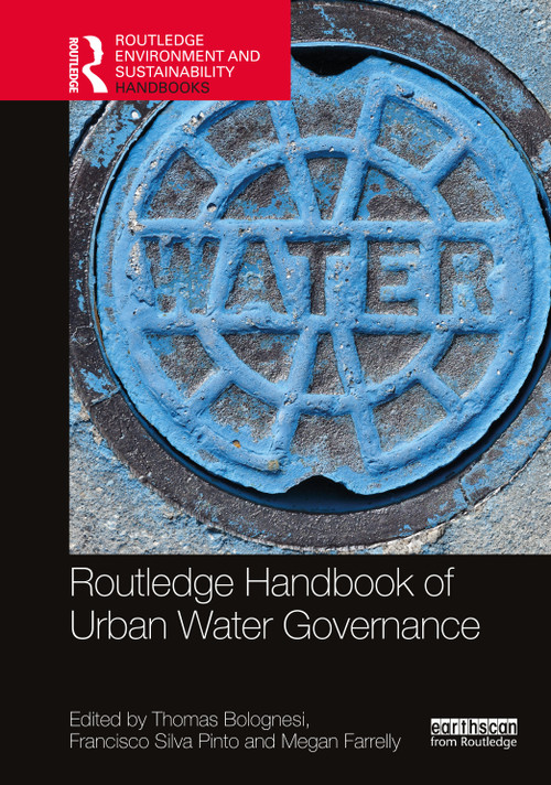 Routledge Handbook of Urban Water Governance by Thomas Bolognesi, Francisco Silva Pinto, Megan Farrelly, 9780367523541