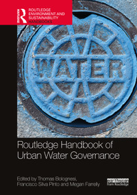Routledge Handbook of Urban Water Governance by Thomas Bolognesi, Francisco Silva Pinto, Megan Farrelly, 9780367523541