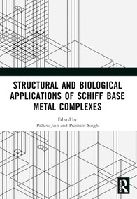 Structural and Biological Applications of Schiff Base Metal Complexes by Pallavi Jain, Prashant Singh, 9781032271200