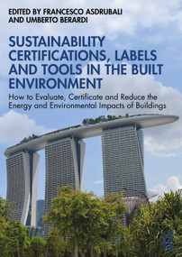 Sustainability Certifications, Labels and Tools in the Built Environment by Francesco Asdrubali, Umberto Berardi, 9781032705132
