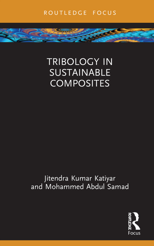 Tribology in Sustainable Composites by Jitendra Kumar Katiyar, Mohammed Abdul Samad, 9781032220413