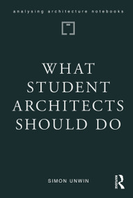 What Student Architects Should Do by Simon Unwin, 9781041001928