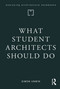 What Student Architects Should Do by Simon Unwin, 9781041001928
