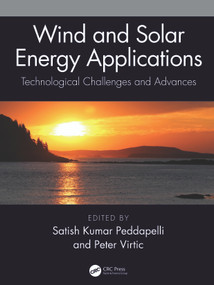 Wind and Solar Energy Applications (Technological Challenges and Advances) by Satish Kumar Peddapelli, Peter Virtic, 9781032343907