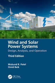 Wind and Solar Power Systems (Design, Analysis, and Operation) by Mukund R. Patel, Omid Beik, 9780367716202