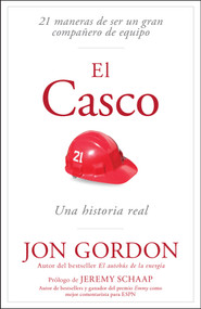 El Casco (21 maneras de ser un gran compañero de equipo) (Spanish Edition) by Jon Gordon, Jeremy Schaap, 9781394348046