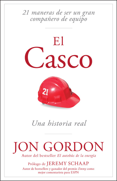 El Casco (21 maneras de ser un gran compañero de equipo) (Spanish Edition) by Jon Gordon, Jeremy Schaap, 9781394348046