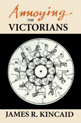 Annoying the Victorians by James Kincaid, 9780415907293