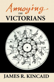 Annoying the Victorians by James Kincaid, 9780415907293