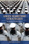 Asian Maritime Strategies (Navigating Troubled Waters) - 9781682479421 by Bernard D Cole, 9781682479421