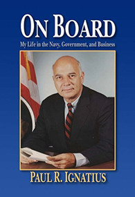 On Board (My Life in the Navy, Government, and Business) - 9781682476802 by Paul R. Ignatius, 9781682476802