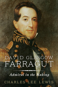David Glasgow Farragut (Admiral in the Making) by Estate of Charles Lee Lewis, 9781591144151