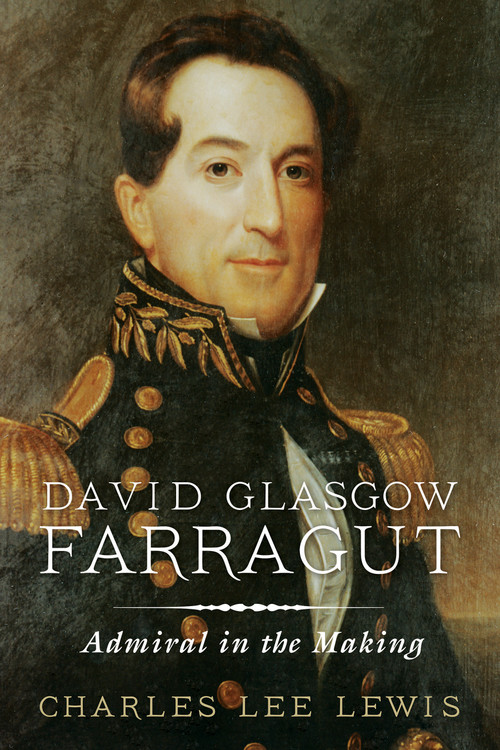 David Glasgow Farragut (Admiral in the Making) by Estate of Charles Lee Lewis, 9781591144151