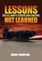 Lessons Not learned (The U.S. Navy's Status Quo Culture) by Roger Thompson, 9781591148654