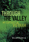 Through the Valley (My Captivity in Vietnam) by William Reeder Jr., 9781682473832