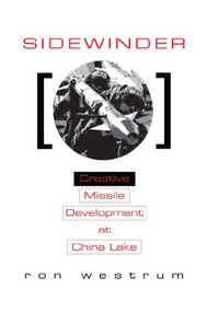 Sidewinder (Creative Missile Development at China Lake) by Ron Westrum, 9781591149811