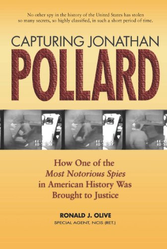 Capturing Jonathan Pollard (How One of the Most Notorious Spies in American History Was Brought to JusticeHow One of the Most De) by Ronald J Olive, 9781591146476