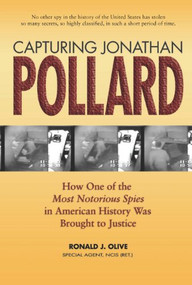Capturing Jonathan Pollard (How One of the Most Notorious Spies in American History Was Brought to JusticeHow One of the Most De) by Ronald J Olive, 9781591146476