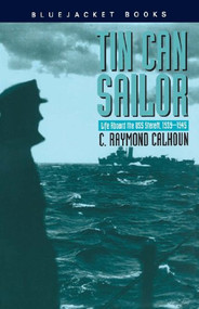 Tin Can Sailor (Life Aboard the USS Sterett, 1939-1945) by Susan Cosentino, 9781557502285