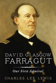 David Glasgow Farragut (Our First Admiral) by Estate of Charles Lee Lewis, 9781591144328