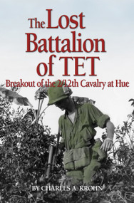 Lost Battalion of Tet (The Breakout of 2/12th Cavalry at Hue) by Charles A Krohn, 9781682479377