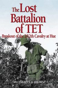 Lost Battalion of Tet (The Breakout of 2/12th Cavalry at Hue) - 9781591144342 by Charles A Krohn, 9781591144342