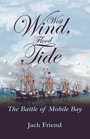 West Wind, Flood Tide (The Battle of Mobile Bay) by Venetia Friend, 9781612514871