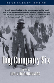 Dog Company Six (A Novel) by Edwin Howard Simmons, 9781591147893
