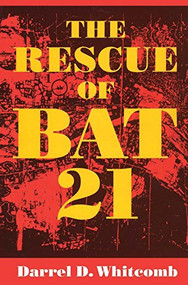 The Rescue of Bat 21 by Darrel D. Whitcomb, 9781612515847