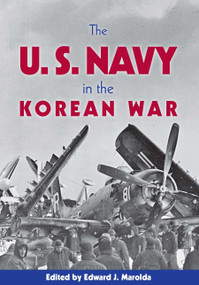 The U.S. Navy in the Korean War by Edward J. Marolda, 9781612516585