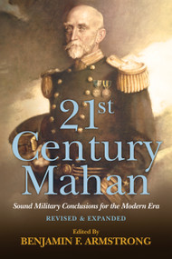 21st Century Mahan (Sound Military Conclusions for the Modern Era) by Benjamin Armstrong, 9781682470893