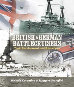 British and German Battlecruisers (Their Development and Operations) by Michele Cosentino, Ruggero Stanglini, 9781682470114