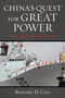 China's Quest for Great Power (Ships, Oil, and Foreign Policy) by Bernard D Cole, 9781682479438