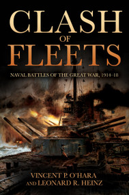 Clash of Fleets (Naval Battles of the Great War, 1914-18) by Vincent O'Hara, Leonard R Heinz, 9781682476253