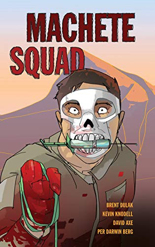 Machete Squad by Brent Dulak, Kevin Knodell, Blue Delliquanti, 9781682471005